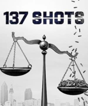 137 Shotsa137 Phát Súng (137 Shots) [2021]