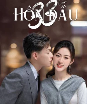 33 Lần Hôn Đầu (First Kisses) [2022]