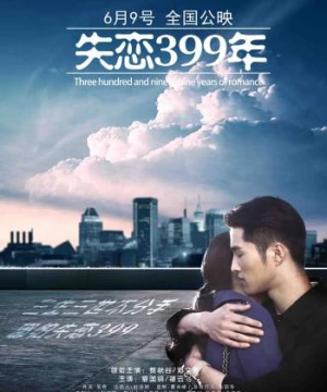 399 Năm Thất Tình (Lovelorn 399 Years) [2017]