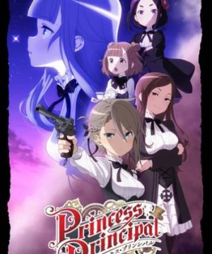 5 Nữ Đặc Vụ (Princess Principal) [2017]