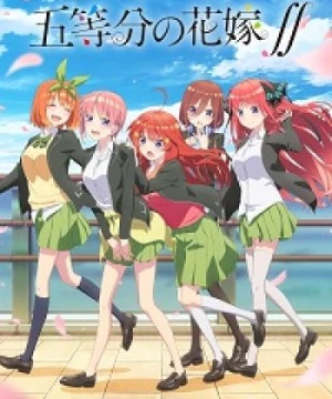 5-toubun no Hanayome ∬ (The Quintessential Quintuplets 2, Gotoubun no Hanayome 2nd Season, The Five Wedded Brides 2nd Season, 5-toubun no Hanayome 2nd Season, The Quintessential Quintuplets 2nd Season) [2021]