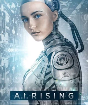 A.I. Rising (A.I. Rising) [2018]