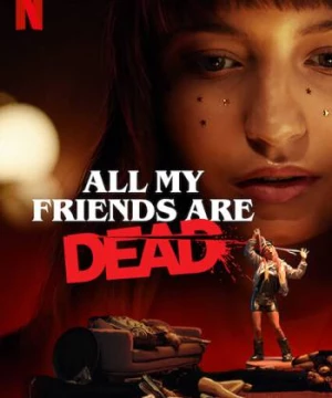 All My Friends Are Dead (All My Friends Are Dead) [2020]