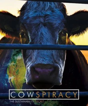 Âm mưu về bò sữa: Bí mật của sự bền vững (Cowspiracy: The Sustainability Secret) [2014]