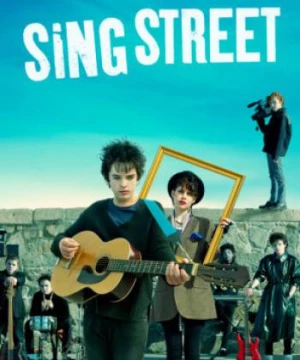 Âm Nhạc Đường Phố (Sing Street) [2016]