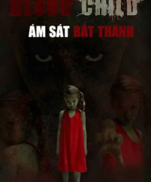 Ám Sát Bất Thành (Blood Child) [2018]