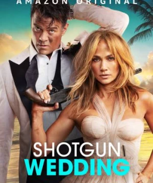 Ăn Cưới Gặp Ăn Cướp (Shotgun Wedding) [2022]