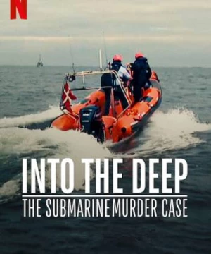 Án mạng trên tàu ngầm (Into the Deep: The Submarine Murder Case) [2022]