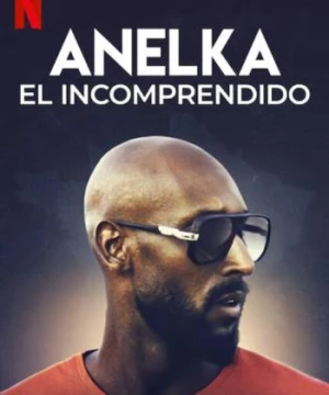 Anelka: Hiểu lầm (Anelka: Misunderstood) [2020]