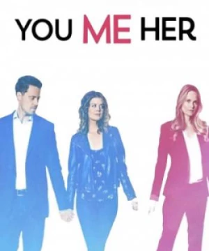 Anh, em, cô ấy (Phần 3) (You Me Her (Season 3)) [2018]