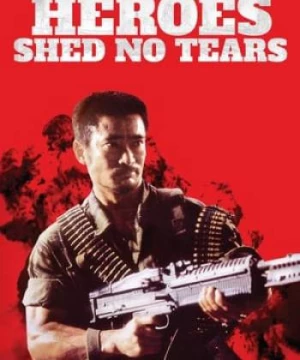 Anh Hùng Vô Lệ (Heroes Shed No Tears) [1986]