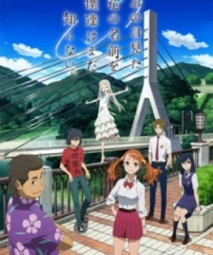 Ano Hi Mita Hana no Namae wo Bokutachi wa Mada Shiranai. (Anohana: The Flower We Saw That Day, AnoHana, We Still Don't Know the Name of the Flower We Saw That Day.) [2011]