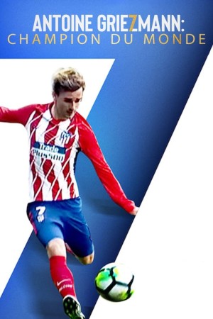 Antoine Griezmann: Làm nên một huyền thoại (Antoine Griezmann: The Making of a Legend) [2019]