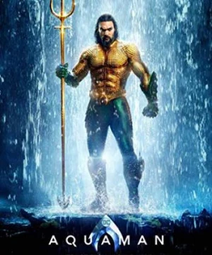 Aquaman: Đế Vương Atlantis (Aquaman) [2018]