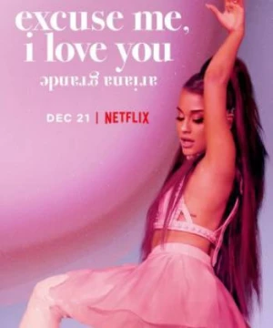 ariana grande: excuse me, i love you (ariana grande: excuse me, i love you) [2020]