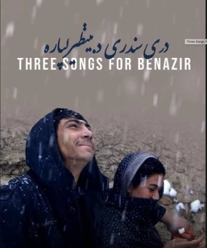 Ba bài hát cho Benazir (Three Songs for Benazir) [2022]