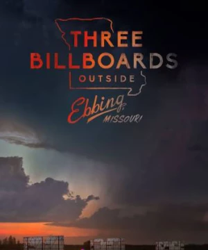 Ba Biển Quảng Cáo Ngoài Trời ở Missouri (Three Billboards Outside Ebbing, Missouri) [2017]