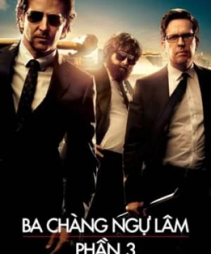 Ba Chàng Ngự Lâm 3: Siêu Quậy Las Vegas (The Hangover Part III) [2013]