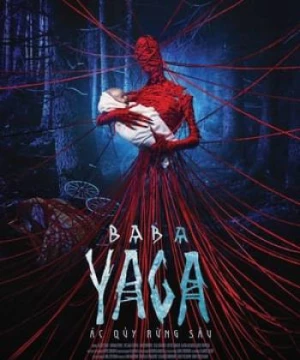 Baba Yaga: Ác Quỷ Rừng Sâu (Baba Yaga: Terror Of The Dark Forest) [2020]