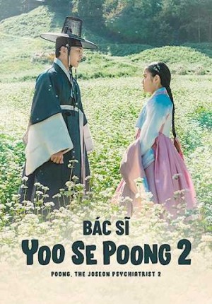 Bác Sĩ Tâm Thần Joseon Yoo Se Poong (Phần 2) (Poong, the Joseon Psychiatrist (Season 2)) [2022]