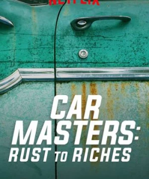 Bậc thầy xe hơi: Từ đồng nát đến giàu sang (Phần 1) (Car Masters: Rust to Riches (Season 1)) [2018]