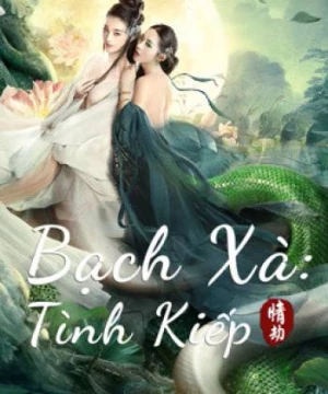 Bạch Xà: Tình Kiếp (White Snake) [2021]