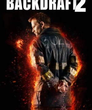 Backdraft 2 (Backdraft 2) [2019]