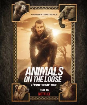 Bạn đối đầu với thiên nhiên: Dã thú trốn thoát (Animals on the Loose: A You vs. Wild Movie) [2021]