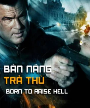 Bản Năng Trả Thù (Born To Raise Hell) [2010]