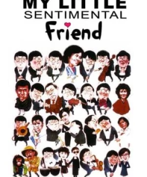 Bạn Tình Nhí Của Tôi  (My Little Sentimental Friend ) [1984]