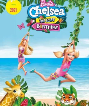 Barbie & Chelsea: The Lost Birthday (Barbie & Chelsea: The Lost Birthday) [2021]