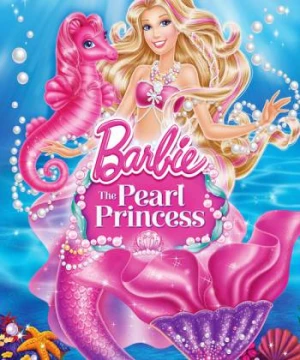 Barbie: Công chúa ngọc trai (Barbie: The Pearl Princess) [2014]