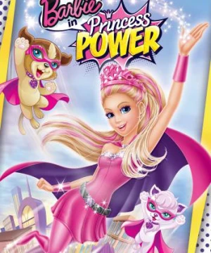 Barbie: Công Chúa Sức Mạnh (Barbie in Princess Power) [2015]