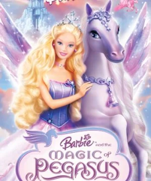 Barbie và phép thuật ngựa thần (Barbie and the Magic of Pegasus) [2005]