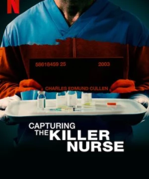 Bắt giữ y tá sát nhân (Capturing the Killer Nurse) [2022]