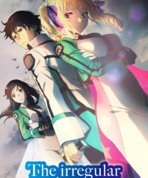 Bất thường tại trường phép thuật (Phần 1) (The Irregular at Magic High School (Season 1)) [2014]