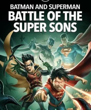 Batman and Superman: Battle of the Super Sons (Batman and Superman: Battle of the Super Sons) [2022]