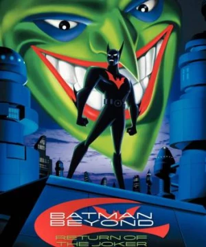 Batman: Sự Trở Lại Của Joker (Batman Beyond: Return of the Joker) [2000]