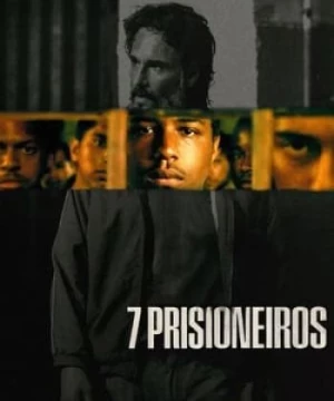 Bảy Tù Nhân (7 Prisoners) [2021]