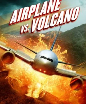 Bay Vào Núi Lửa (Airplane vs Volcano) [2014]