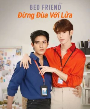 Bed Friend: Đừng Đùa Với Lửa (Bed friend) [2023]