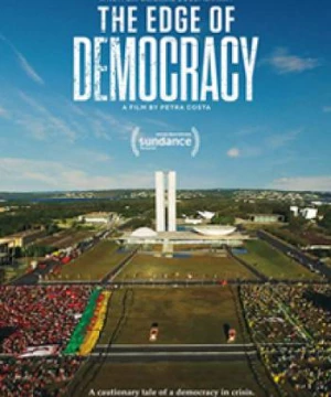 Bên Bờ Dân Chủ (The Edge Of Democracy) [2019]