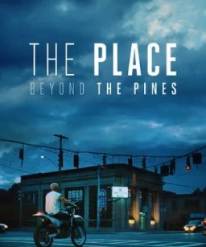 Bên Kia Rừng Thông (The Place Beyond the Pines) [2013]