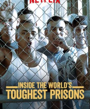 Bên trong những nhà tù khốc liệt nhất thế giới (Phần 1) (Inside the World’s Toughest Prisons (Season 1)) [2016]