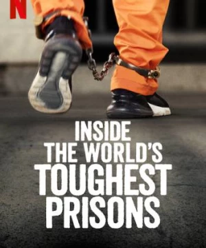 Bên trong những nhà tù khốc liệt nhất thế giới (Phần 5) (Inside the World’s Toughest Prisons (Season 5)) [2021]