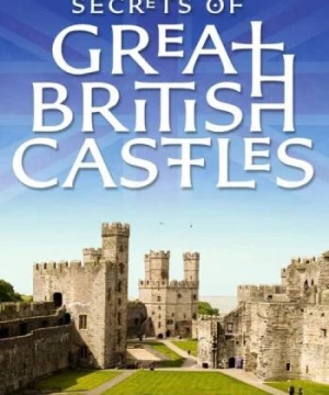 Bí mật các lâu đài của đảo Anh (Secrets of Great British Castles) [2015]