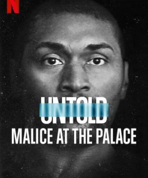 Bí mật giới thể thao: Ẩu đả NBA tại Palace (Untold: Malice at the Palace) [2021]