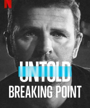 Bí mật giới thể thao: Điểm phá vỡ (Untold: Breaking Point) [2021]