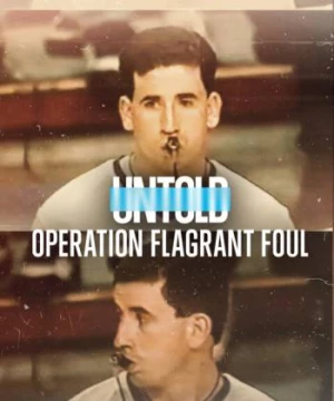 Bí mật giới thể thao: Lỗi cố ý (Untold: Operation Flagrant Foul) [2022]