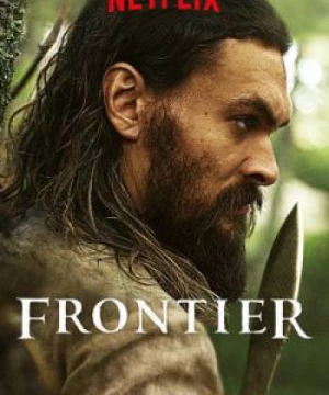 Biên giới (Phần 3) (Frontier (Season 3)) [2018]